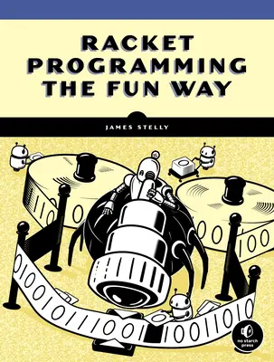 Racket Programming the Fun Way: Od reťazcov k Turingovým strojom - Racket Programming the Fun Way: From Strings to Turing Machines