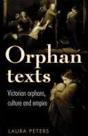 Osirelé texty: Viktoriáni, siroty, kultúra a impérium - Orphan Texts: Victorians, Orphans, Culture and Empire