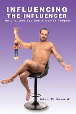 Ovplyvňovanie ovplyvňovateľa: Neautorizovaný prequel Dana Bilzeriana - Influencing the Influencer: The Unauthorized Dan Bilzerian Prequel