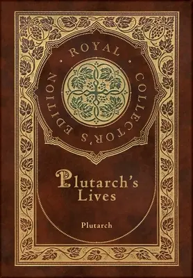 Plutarchove životy, kompletných 48 životopisov (kráľovské zberateľské vydanie) (tvrdá väzba v laminovanej obálke s obalom) - Plutarch's Lives, The Complete 48 Biographies (Royal Collector's Edition) (Case Laminate Hardcover with Jacket)