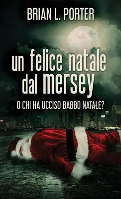 Veselé Vianoce z Mersey: Alebo kto zabil otca Vianoc? - Un felice Natale dal Mersey: O Chi ha ucciso Babbo Natale?