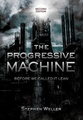 Progresívny stroj: Predtým, ako sme ho nazvali štíhlym - The Progressive Machine: Before We Called It Lean