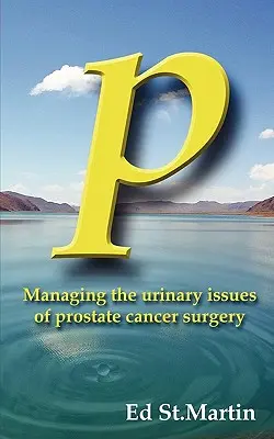 P: Zvládanie močových problémov pri operácii rakoviny prostaty - P: Managing the Urinary Issues of Prostate Cancer Surgery