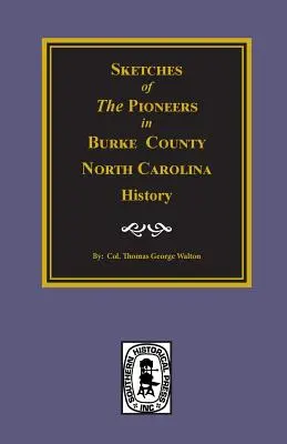 Náčrty dejín priekopníkov v okrese Burke v Severnej Karolíne - Sketches of the Pioneers in Burke County, North Carolina History