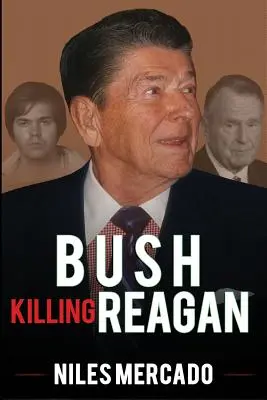 Bush zabíja Reagana: Bushovo a Hinckleyho sprisahanie, o ktorom Bill O'Reilly nechce hovoriť - Bush Killing Reagan: The Bush-Hinckley Conspiracy Bill O'Reilly Won't Tell About