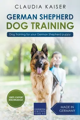 Výcvik nemeckého ovčiaka: Výcvik psa pre vaše šteňa nemeckého ovčiaka - German Shepherd Dog Training: Dog Training for Your German Shepherd Puppy