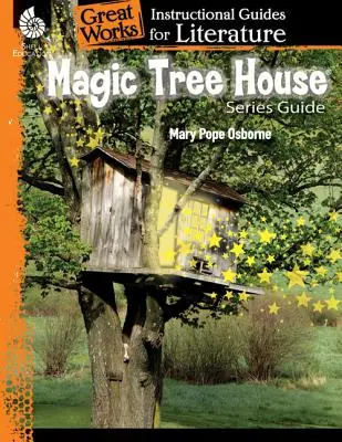 Séria Magic Tree House: An Instructional Guide for Literature: An Instructional Guide for Literature: An Instructional Guide for Literature - Magic Tree House Series: An Instructional Guide for Literature: An Instructional Guide for Literature