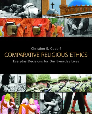 Komparatívna náboženská etika: Každodenné rozhodnutia pre náš každodenný život - Comparative Religious Ethics: Everyday Decisions for Our Everyday Lives