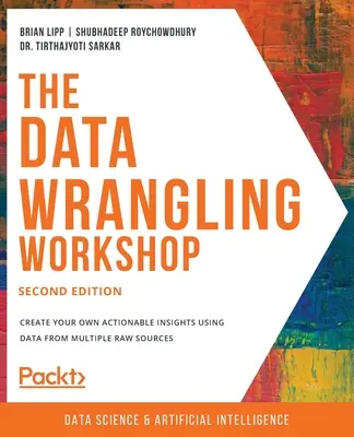 The Data Wrangling Workshop, druhé vydanie: Vytvorte si vlastné užitočné poznatky pomocou údajov z viacerých nespracovaných zdrojov - The Data Wrangling Workshop, Second Edition: Create your own actionable insights using data from multiple raw sources