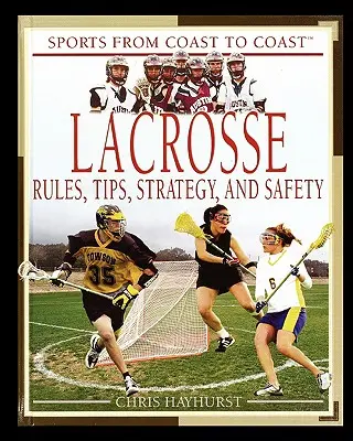 Lakros: Pravidlá, tipy, stratégia a bezpečnosť - Lacrosse: Rules, Tips, Strategy, and Safety