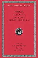Eklogy. Georgiky. Aeneida: Knihy 1-6 - Eclogues. Georgics. Aeneid: Books 1-6