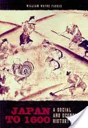 Japonsko do roku 1600: Sociálne a hospodárske dejiny - Japan to 1600: A Social and Economic History