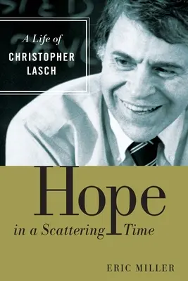 Nádej v rozptýlenej dobe: Život Christophera Lascha - Hope in a Scattering Time: A Life of Christopher Lasch