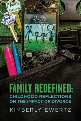 Rodina na novo definovaná: Vymedzené hranice: 1. Úvahy z detstva o vplyve rozvodu - Family Redefined: Childhood Reflections on the Impact of Divorce