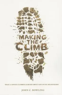 Vyšplhať sa: Čo sa nováčik naučil o živote na Kilimandžáre - Making the Climb: What a Novice Climber Learned about Life on Mount Kilimanjaro