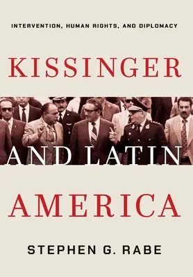 Kissinger a Latinská Amerika: Intervencia, ľudské práva a diplomacia - Kissinger and Latin America: Intervention, Human Rights, and Diplomacy