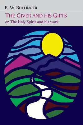 Darca a jeho dary; alebo Duch Svätý a jeho pôsobenie - The Giver and His Gifts; Or, the Holy Spirit and His Work