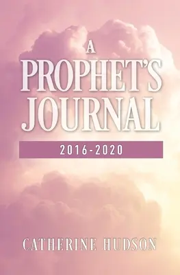 Prorocký denník 2016-2020 - A Prophet's Journal 2016-2020
