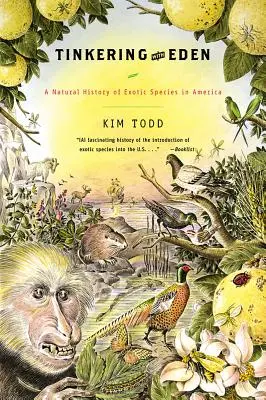 Tinkering with Eden: Prírodné dejiny exotických druhov v Amerike - Tinkering with Eden: A Natural History of Exotic Species in America