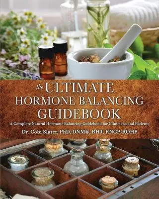 Konečný sprievodca hormonálnou rovnováhou (Slater Dnm(r) Rht) - The Ultimate Hormone Balancing Guidebook (Slater Dnm(r) Rht)