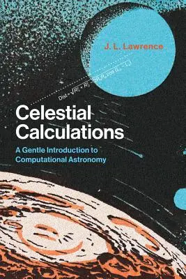 Nebeské výpočty: Jemný úvod do výpočtovej astronómie - Celestial Calculations: A Gentle Introduction to Computational Astronomy