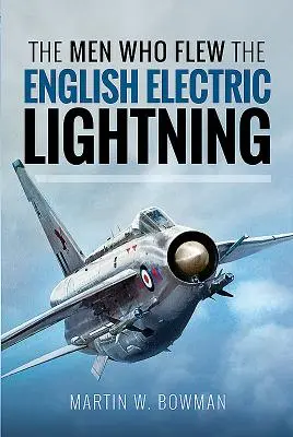 Muži, ktorí lietali na anglických elektrických bleskoch - The Men Who Flew the English Electric Lightning