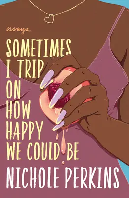Niekedy sa potkýnam o to, akí by sme mohli byť šťastní - Sometimes I Trip on How Happy We Could Be