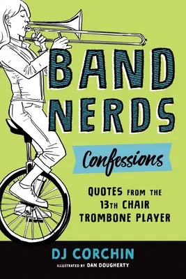 Vyznanie kapely: Citáty hráča na trombón na 13. stoličke - Band Nerds Confessions: Quotes from the 13th Chair Trombone Player