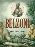 Belzoni: obor, ktorého archeológovia radi nenávidia - Belzoni: The Giant Archaeologists Love to Hate