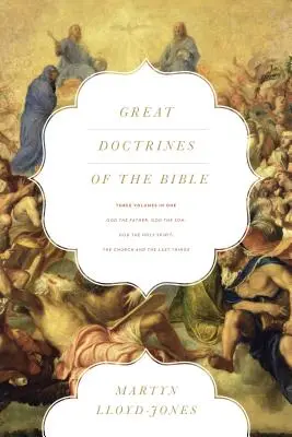Veľké biblické učenia (tri zväzky v jednom): Boh Otec, Boh Syn; Boh Duch Svätý; Cirkev a posledné veci - Great Doctrines of the Bible (Three Volumes in One): God the Father, God the Son; God the Holy Spirit; The Church and the Last Things