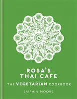 Rosina thajská kaviareň: Vegánska kuchárska kniha - Rosa's Thai Cafe: The Vegetarian Cookbook