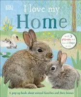 Milujem svoj domov - Vysúvacia kniha o zvieracích rodinách a ich domovoch - I Love My Home - A pop-up book about animal families and their homes