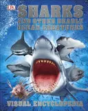 Žraloky a iné smrteľné oceánske tvory - Vizuálna encyklopédia - Sharks and Other Deadly Ocean Creatures - Visual Encyclopedia