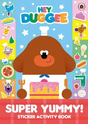 Hej Duggee: Super mňamka! - Kniha aktivít so samolepkami - Hey Duggee: Super Yummy! - Sticker Activity Book