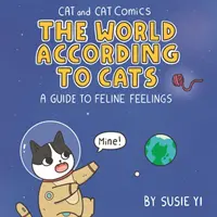 Komiksy o mačkách a kocúroch: Svet podľa mačiek - sprievodca mačacími pocitmi - Cat and Cat Comics: The World According to Cats - A Guide to Feline Feelings