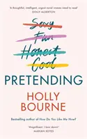 Predstieranie - skvelý nový román pre dospelých od Holly Bourneovej. Prečo byť sám sebou, keď môžeš byť dokonalý? - Pretending - The brilliant new adult novel from Holly Bourne. Why be yourself when you can be perfect?