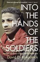Do rúk vojakov - Sloboda a chaos v Egypte a na Blízkom východe - Into the Hands of the Soldiers - Freedom and Chaos in Egypt and the Middle East