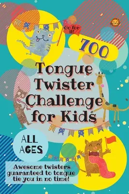 Tongue Twister Challenge for Kids: 700 úžasných twisterov, ktoré vám zaručene v okamihu rozviažu jazyk! - Tongue Twister Challenge for Kids: 700 Awesome Twisters Guaranteed to Tongue Tie You in No Time!