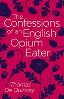 Vyznania anglického požívača ópia - Confessions of an English Opium Eater