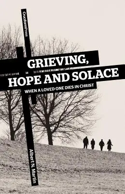 Smútok, nádej a útecha: Keď milovaný človek zomrie v Kristovi - Grieving, Hope and Solace: When a Loved One Dies in Christ