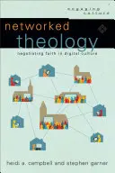Sieťová teológia: Vyjednávanie o viere v digitálnej kultúre - Networked Theology: Negotiating Faith in Digital Culture