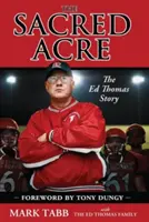Posvätný aker: Príbeh Eda Thomasa - The Sacred Acre: The Ed Thomas Story
