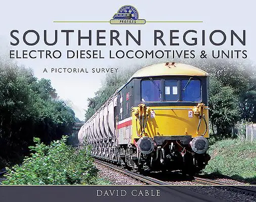 Elektrodieselové lokomotívy a jednotky južného regiónu: Obrázkový prehľad - Southern Region Electro Diesel Locomotives & Units: A Pictorial Survey
