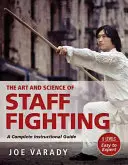 Umenie a veda boja s personálom: A Complete Instructional Guide (Kompletná inštruktážna príručka) - The Art and Science of Staff Fighting: A Complete Instructional Guide
