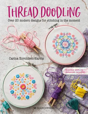 Čmáranie do nití: Viac ako 20 moderných vzorov na vyšívanie v okamihu - Thread Doodling: Over 20 Modern Designs for Stitching in the Moment