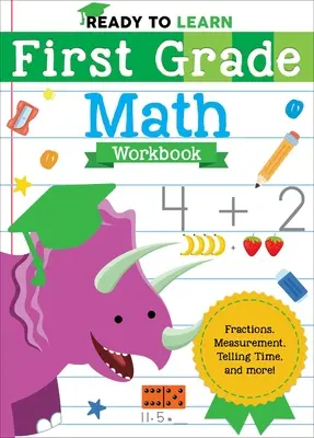 Pripravení na učenie: Pracovný zošit matematiky pre 1. ročník: Zlomky, meranie, určovanie času a ďalšie! - Ready to Learn: First Grade Math Workbook: Fractions, Measurement, Telling Time, and More!