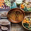 Veľké misky jedla: D. F. D.: Obilné misky, Buddhove misky, misky s vývarom a ďalšie - Great Bowls of Food: Grain Bowls, Buddha Bowls, Broth Bowls, and More