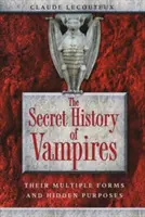 Tajná história upírov: Ich mnohoraké podoby a skryté účely - The Secret History of Vampires: Their Multiple Forms and Hidden Purposes