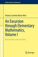 Exkurzia do elementárnej matematiky, I. diel: Reálne čísla a funkcie - An Excursion Through Elementary Mathematics, Volume I: Real Numbers and Functions