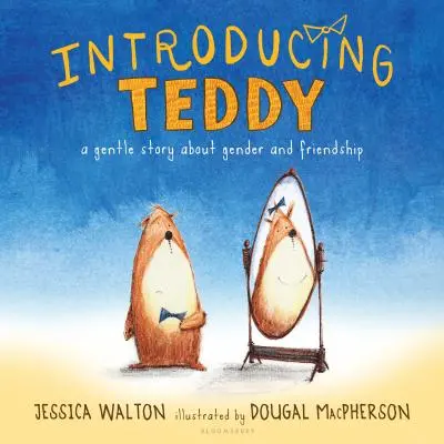 Predstavujeme Teddyho: Nežný príbeh o pohlaví a priateľstve - Introducing Teddy: A Gentle Story about Gender and Friendship